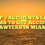 TOP 3 ACCIDENTS LAW FIRMS TO GET ACCIDENT LAWYERS IN MIAMI